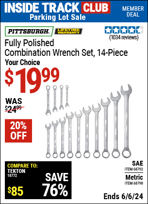 Inside Track Club members can Buy the PITTSBURGH Fully Polished Combination Wrench Set, 14 Piece (Item 68790/68792) for $19.99, valid through 6/6/2024.