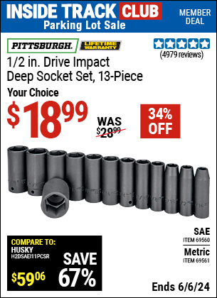 Inside Track Club members can Buy the PITTSBURGH 1/2 in., Drive Impact Deep Socket Set 13 Pc. (Item 69560/69561) for $18.99, valid through 6/6/2024.