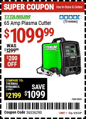 Buy the TITANIUM 65 Amp Plasma Cutter (Item 58895) for $1099.99, valid through 6/6/2024.