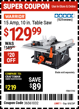 Buy the WARRIOR 10 in. 15 Amp Table Saw (Item 57342) for $129.99, valid through 6/6/2024.