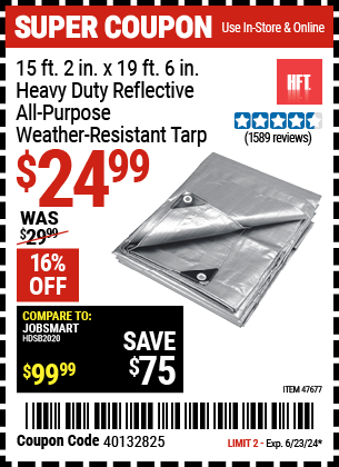 Buy the HFT 15 ft. 2 in. x 19 ft. 6 in. Heavy Duty Reflective All-Purpose Weather-Resistant Tarp (Item 47677) for $24.99, valid through 6/23/2024.