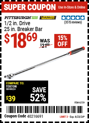 Buy the PITTSBURGH 1/2 in. Drive 25 in. Breaker Bar (Item 62729) for $18.69, valid through 6/23/2024.