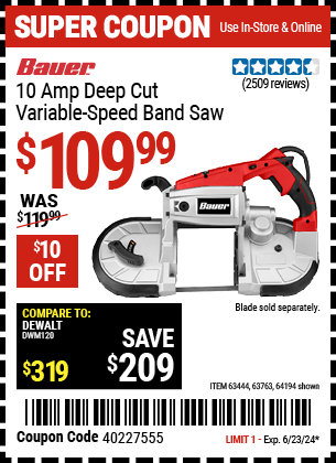 Buy the BAUER 10 Amp Deep Cut Variable Speed Band Saw Kit (Item 64194/63444/63763) for $109.99, valid through 6/23/2024.