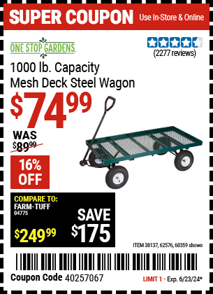 Buy the ONE STOP GARDENS 1000 lb. Mesh Deck Steel Wagon (Item 60359/38137/62576) for $74.99, valid through 6/23/2024.