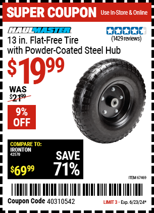 Buy the HAUL-MASTER 13 in. Flat-Free Heavy Duty Tire with Powder Coated Steel Hub (Item 67469) for $19.99, valid through 6/23/2024.