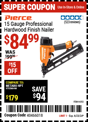 Buy the PIERCE 15 Gauge Professional Finish Nailer (Item 64252) for $84.99, valid through 6/23/2024.