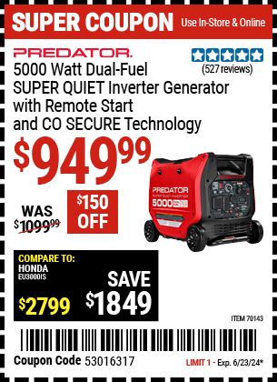 Buy the PREDATOR 5000 Watt Dual-Fuel SUPER QUIET Inverter Generator with Remote Start and CO SECURE Technology (Item 70143) for $949.99, valid through 6/23/2024.