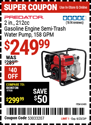 Buy the PREDATOR 2 in. 212cc Gasoline Engine Semi-Trash Water Pump, 158 GPM (Item 63405) for $249.99, valid through 6/23/2024.