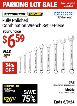 Buy the PITTSBURGH Fully Polished Combination Wrench Set, 9-Piece (Item 42304/69043/42305 ) for $6.59, valid through 6/9/2024.