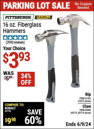 Buy the PITTSBURGH 16 oz. Fiberglass Hammer (Item 47873/61262/60714/60715) for $3.93, valid through 6/9/2024.