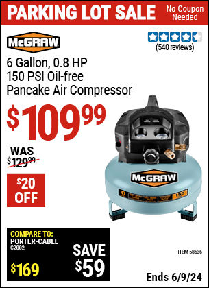 Buy the MCGRAW 6 gallon 0.8 HP 150 PSI Oil Free Pancake Air Compressor (Item 58636) for $109.99, valid through 6/9/2024.