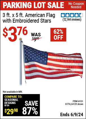 Buy the 3 ft. X 5 ft. American Flag With Embroidered Stars (Item 64129/61716/64131) for $3.76, valid through 6/9/2024.