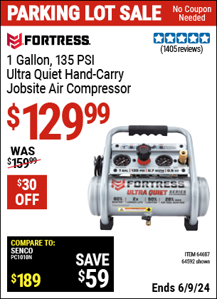 Buy the FORTRESS 1 Gallon, 135 PSI Ultra Quiet Hand-Carry Jobsite Air Compressor (Item 64592/64687) for $129.99, valid through 6/9/2024.