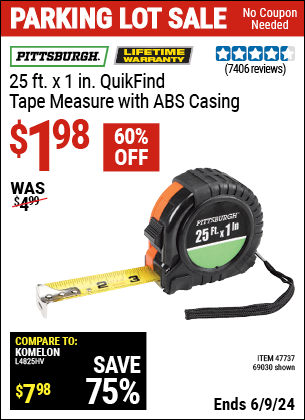 Buy the PITTSBURGH 25 ft. x 1 in. QuikFind Tape Measure with ABS Casing (Item 69030/47737) for $1.98, valid through 6/9/2024.