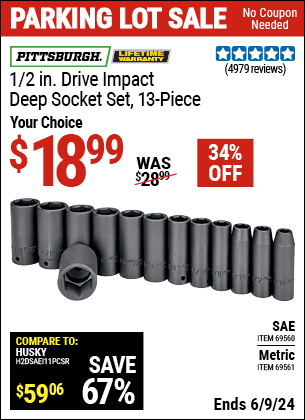 Buy the PITTSBURGH 1/2 in., Drive Impact Deep Socket Set 13 Pc. (Item 69560/69561) for $18.99, valid through 6/9/2024.