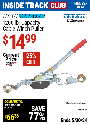 Inside Track Club members can buy the HAUL-MASTER 1200 Lbs. Cable Winch Puller (Item 30131) for $14.99, valid through 5/30/2024.