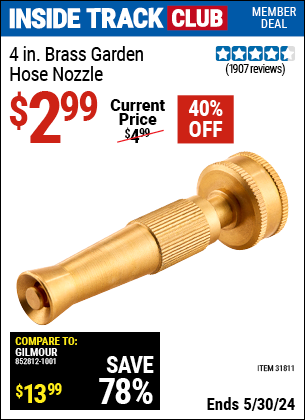 Inside Track Club members can buy the 4 in. Brass Garden Hose Nozzle (Item 31811) for $2.99, valid through 5/30/2024.