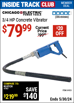 Inside Track Club members can buy the CHICAGO ELECTRIC 3/4 HP Concrete Vibrator (Item 34923) for $79.99, valid through 5/30/2024.