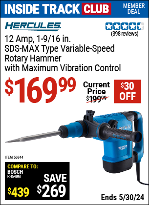 Inside Track Club members can buy the HERCULES 12 Amp, 1-9/16 in. SDS-MAX Type Variable-Speed Rotary Hammer with Maximum Vibration Control (Item 56844) for $169.99, valid through 5/30/2024.