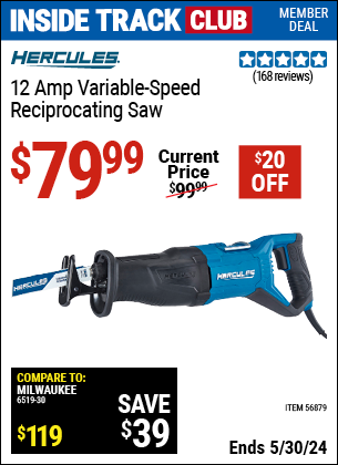 Inside Track Club members can buy the HERCULES 12 Amp Variable Speed Reciprocating Saw (Item 56879) for $79.99, valid through 5/30/2024.