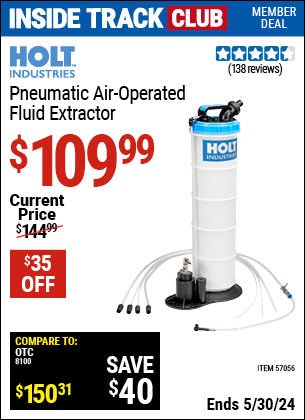 Inside Track Club members can buy the HOLT INDUSTRIES Pneumatic Air Operated Fluid Extractor (Item 57056) for $109.99, valid through 5/30/2024.