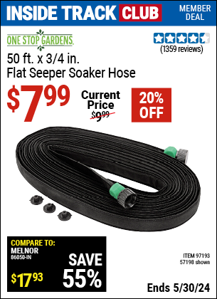 Inside Track Club members can buy the ONE STOP GARDENS 3/4 in. x 50 ft. Flat Seeper Soaker Hose (Item 57198/97193) for $7.99, valid through 5/30/2024.