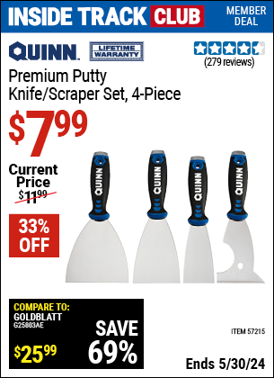Inside Track Club members can buy the QUINN Premium Putty Knife Set, 4 Pc. (Item 57215) for $7.99, valid through 5/30/2024.