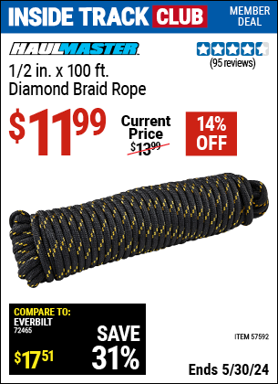 Inside Track Club members can buy the HAUL-MASTER 1/2 in. X 100 ft. Diamond Braid Rope (Item 57592) for $11.99, valid through 5/30/2024.