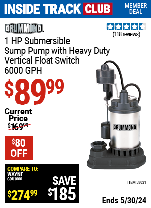 Inside Track Club members can buy the DRUMMOND 1 HP Submersible Sump Pump With Heavy Duty Vertical Float Switch (Item 58031) for $89.99, valid through 5/30/2024.