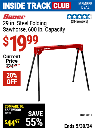 Inside Track Club members can buy the BAUER 600 lb. Capacity Folding Steel Sawhorse (Item 58819) for $19.99, valid through 5/30/2024.