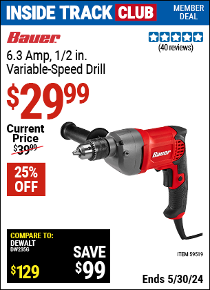 Inside Track Club members can buy the BAUER 6.3 Amp, 1/2 in. Variable-Speed Drill (Item 59519) for $29.99, valid through 5/30/2024.