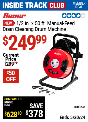 Inside Track Club members can buy the BAUER 1/2 in. x 50 ft. Manual-Feed Drain Cleaning Drum Machine (Item 59534) for $249.99, valid through 5/30/2024.