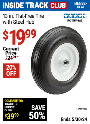Inside Track Club members can buy the 13 in. Flat-free Heavy Duty Tire with Steel Hub (Item 60250) for $19.99, valid through 5/30/2024.