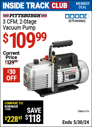 Inside Track Club members can buy the PITTSBURGH AUTOMOTIVE 3 CFM Two Stage Vacuum Pump (Item 61176) for $109.99, valid through 5/30/2024.