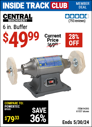 Inside Track Club members can buy the CENTRAL MACHINERY 6 in. Buffer (Item 61557/94393) for $49.99, valid through 5/30/2024.