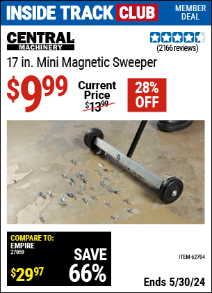 Inside Track Club members can buy the CENTRAL MACHINERY 17 in. Mini Magnetic Sweeper (Item 62704) for $9.99, valid through 5/30/2024.