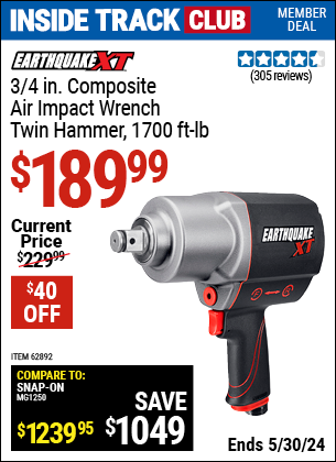 Inside Track Club members can buy the EARTHQUAKE XT 3/4 in. Composite Xtreme Torque Air Impact Wrench (Item 62892) for $189.99, valid through 5/30/2024.