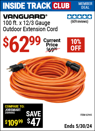 Inside Track Club members can buy the VANGUARD 100 ft. x 12/3 Gauge Outdoor Extension Cord (Item 62945) for $62.99, valid through 5/30/2024.