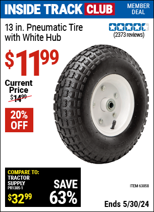 Inside Track Club members can buy the 13 in. Heavy Duty Pneumatic Tire with White Hub (Item 63058) for $11.99, valid through 5/30/2024.