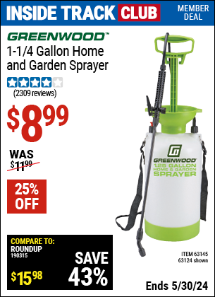 Inside Track Club members can buy the GREENWOOD 1-1/4 Gallon Home and Garden Sprayer (Item 63124/63145) for $8.99, valid through 5/30/2024.