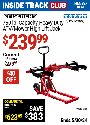 Inside Track Club members can buy the FISCHER 750 lb. Heavy Duty ATV/Mower High Lift Jack (Item 63298) for $239.99, valid through 5/30/2024.