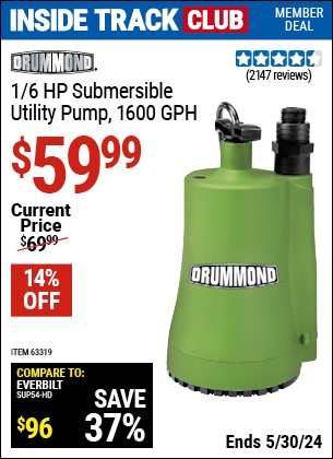 Inside Track Club members can buy the DRUMMOND 1/6 HP Submersible Utility Pump, 1600 GPH (Item 63319) for $59.99, valid through 5/30/2024.