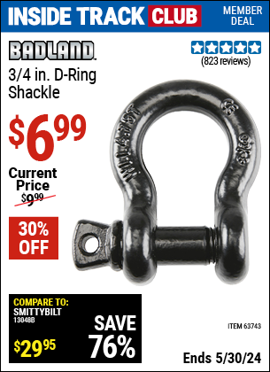 Inside Track Club members can buy the BADLAND 3/4 in. D-Ring Shackle for SUV (Item 63743) for $6.99, valid through 5/30/2024.