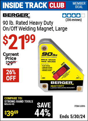 Inside Track Club members can buy the BERGER 90 lbs. Rated 4-3/4 in. Heavy Duty On/Off Large Welding Magnet (Item 63896) for $21.99, valid through 5/30/2024.