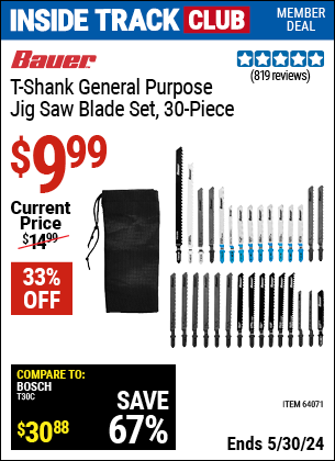 Inside Track Club members can buy the BAUER T-shank General Purpose Jigsaw Blade Assortment 30 Pk. (Item 64071) for $9.99, valid through 5/30/2024.