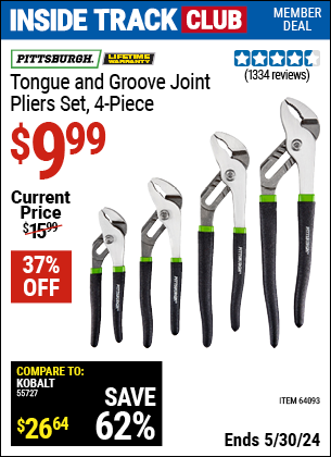 Inside Track Club members can buy the PITTSBURGH Tongue and Groove Joint Pliers Set 4 Pc. (Item 64093) for $9.99, valid through 5/30/2024.