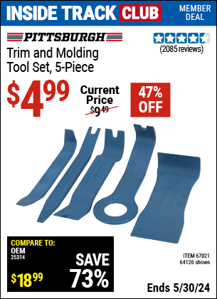 Inside Track Club members can buy the PITTSBURGH AUTOMOTIVE Trim And Molding Tool Set 5 Pc. (Item 64126/67021) for $4.99, valid through 5/30/2024.