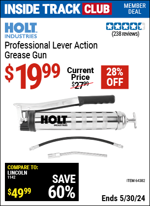 Inside Track Club members can buy the HOLT INDUSTRIES Professional Lever Action Grease Gun (Item 64382) for $19.99, valid through 5/30/2024.