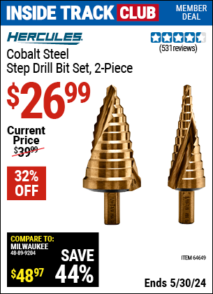 Inside Track Club members can buy the HERCULES Cobalt Steel Step Drill Bit Set 2 Pc. (Item 64647) for $26.99, valid through 5/30/2024.