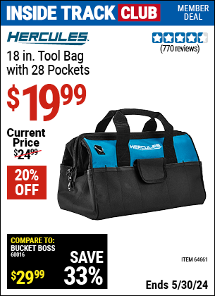 Inside Track Club members can buy the HERCULES 18 in. Tool Bag with 28 Pockets (Item 64661) for $19.99, valid through 5/30/2024.